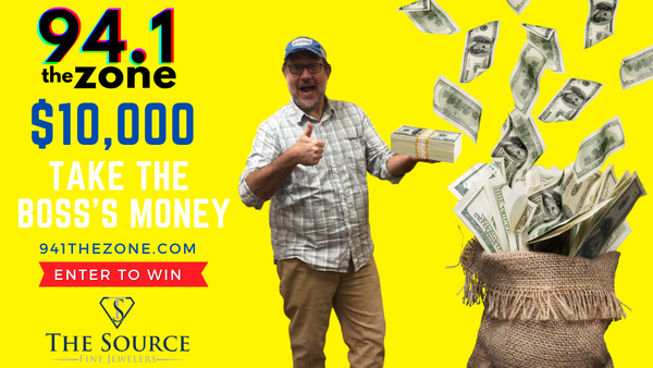 94.1 THE ZONE: $10,000 TAKE THE BOSS'S MONEY